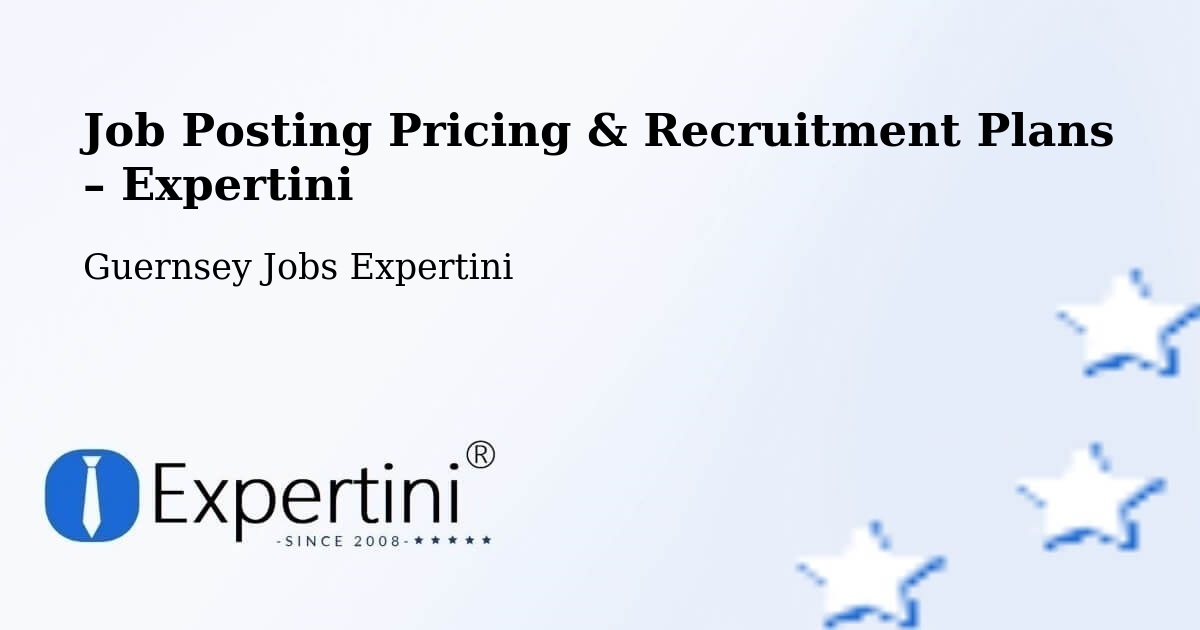 Job Posting Pricing & Recruitment Plans – Hougue Moulin - Hougue Moulin, Guernsey Jobs Expertini